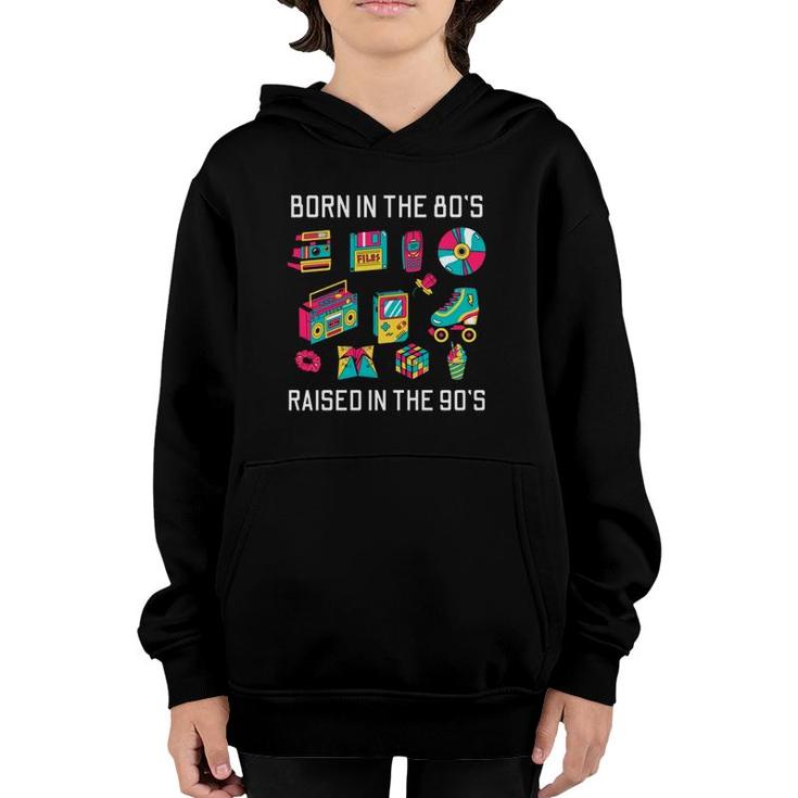 Born In The 80'S Raised In The 90'S  Youth Hoodie