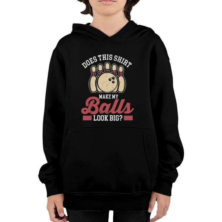 Bowler Bowling Does This  Make My Balls Look Big Youth Hoodie
