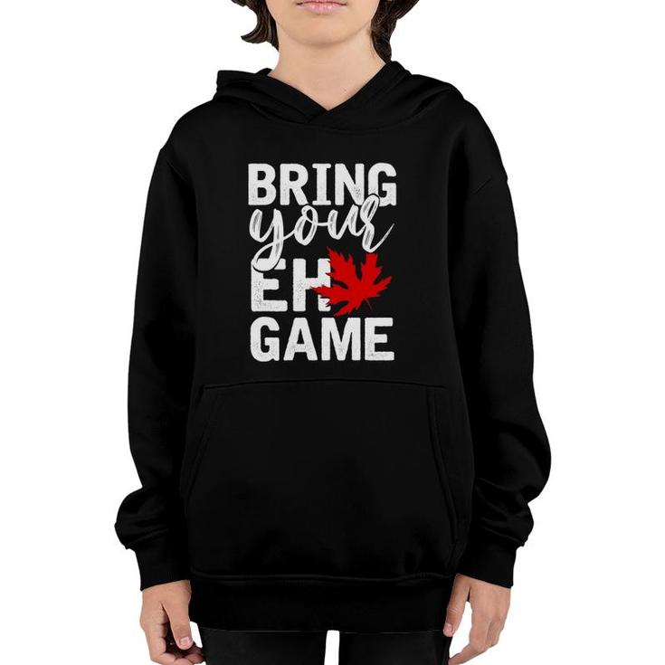 Bring Your Eh Game Funny Canadian Gift Canada Youth Hoodie
