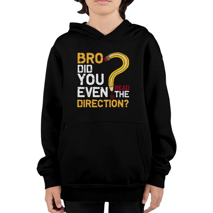 Bro Did You Even Read The Direction Funny Teacher Testing Youth Hoodie