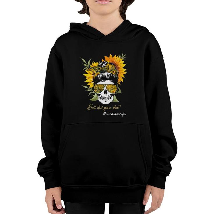 But Did You Die Mamaw Life Sugar Skull Sunflower Youth Hoodie