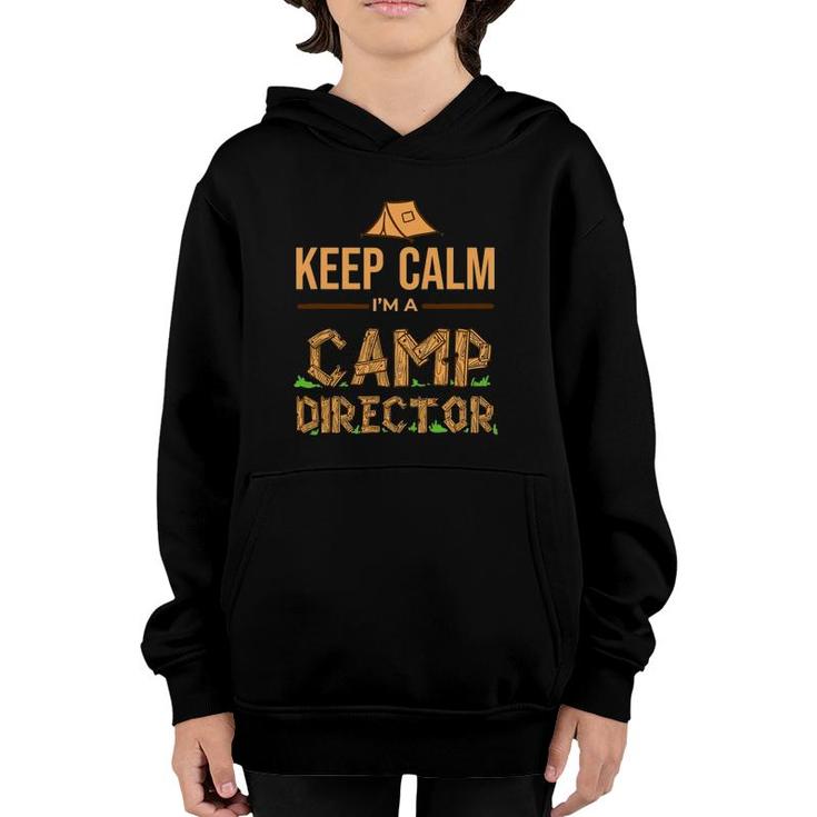 Camp Director Keep Calm I'm A Camp Director Gift Youth Hoodie