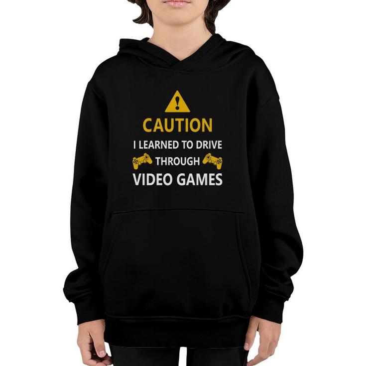 Caution I Learned To Drive Through Video Games Funny  Youth Hoodie