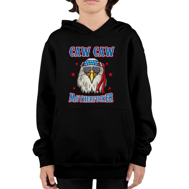 Caw Caw Motherfucker Funny 4Th Of July Patriotic Eagle  Youth Hoodie