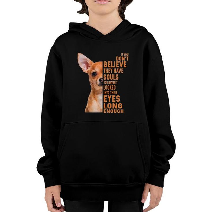 Chihuahua If You Don't Believe They Have Souls Youth Hoodie
