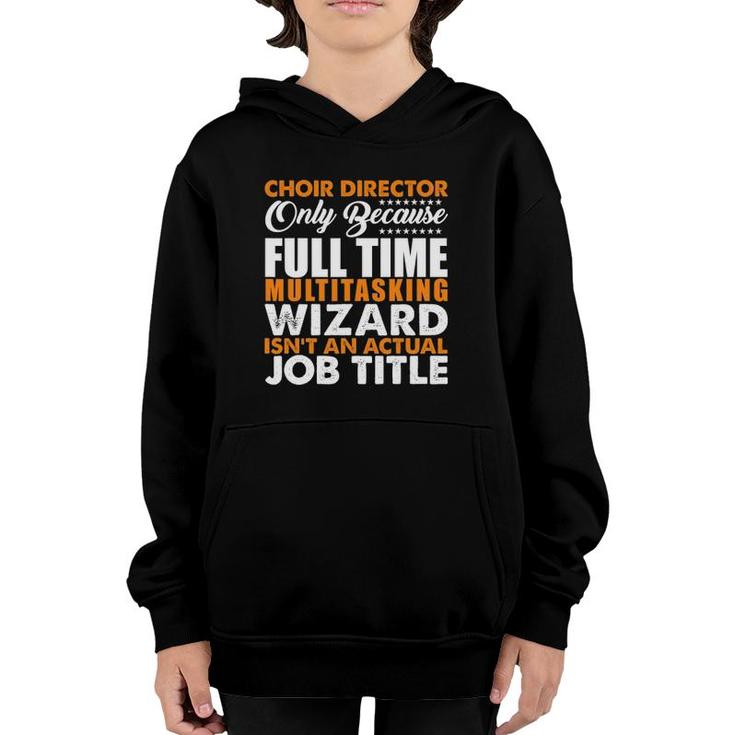 Choir Director Is Not An Actual Job Title Funny Youth Hoodie