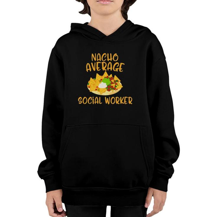 Cinco De Mayo Nacho Average Social Worker Mexican Fiesta Youth Hoodie