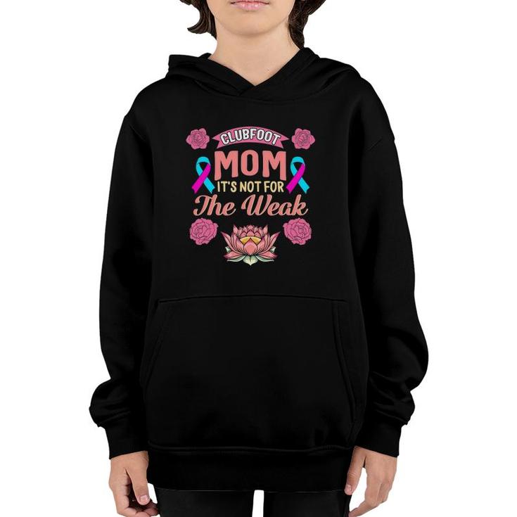 Clubfoot Mom Not For Weak Mother's Day Birth Defects Disease Youth Hoodie