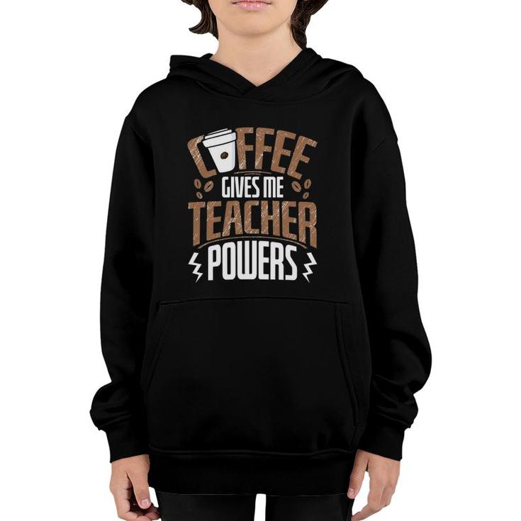 Coffee Gives Me Teacher Powers  Youth Hoodie