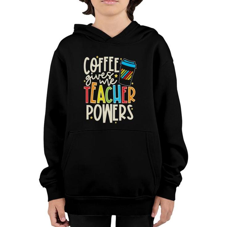 Colorful And Coffee Gives Me Teacher Powers Youth Hoodie