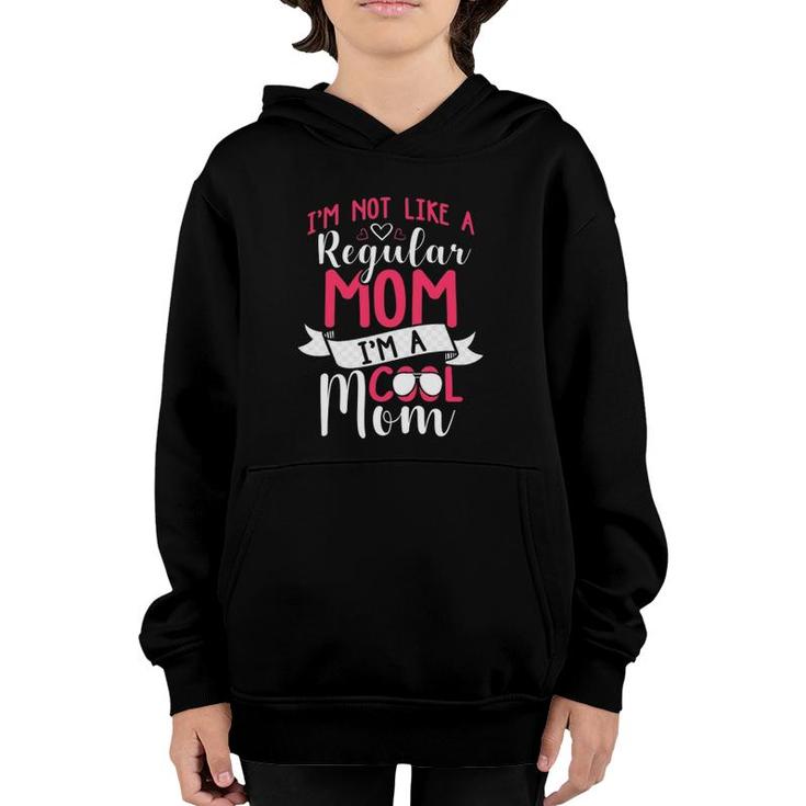 Cool Mom I'm Not Like A Regular Mom Funny Gift Idea Women Youth Hoodie