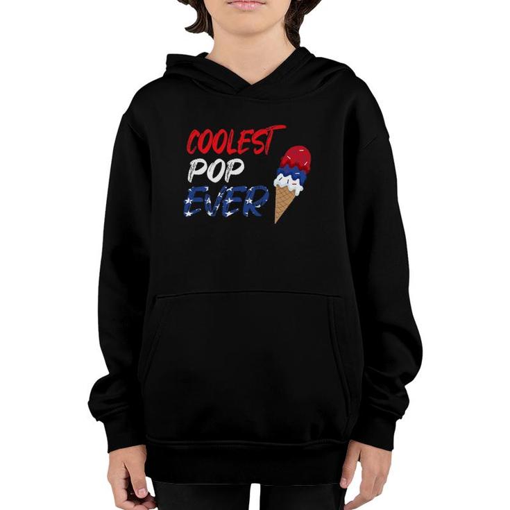 Coolest Pop Ever Ice Cream America 4Th Of July Youth Hoodie