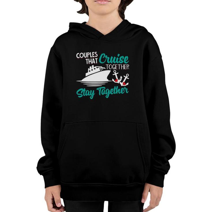Couples That Cruise Together Stay Together Anniversary Vacay Youth Hoodie
