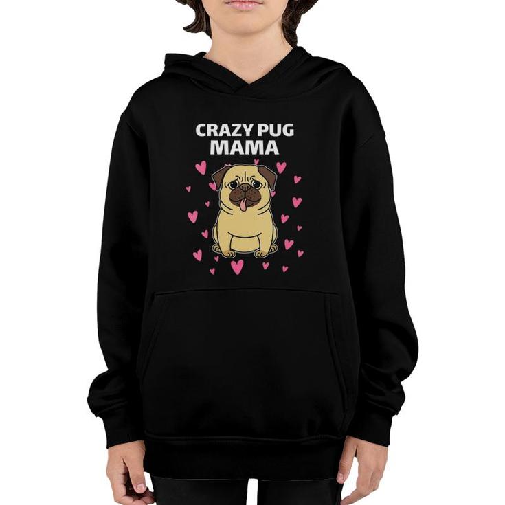 Crazy Pug Mama Adorable Pug Dog With Pink Hearts Youth Hoodie