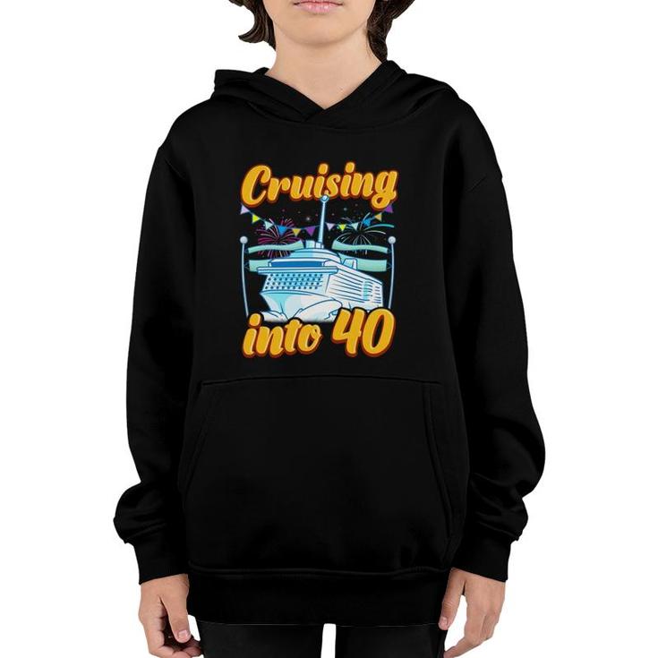 Cruising Into 40 Years Cruising 40Th Birthday Cruise Gift Youth Hoodie