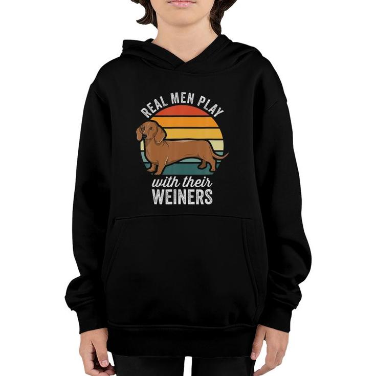 Dachshund Weiner Dog Real Men Play With Their Weiners Youth Hoodie