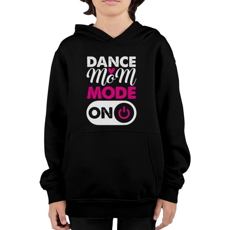 Dance Mom Mode On Dancing Lover Mother's Day Gift Youth Hoodie