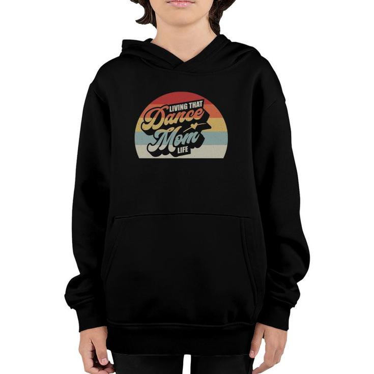 Dance Mom Retro Vintage Living That Dance Mommy Life Youth Hoodie