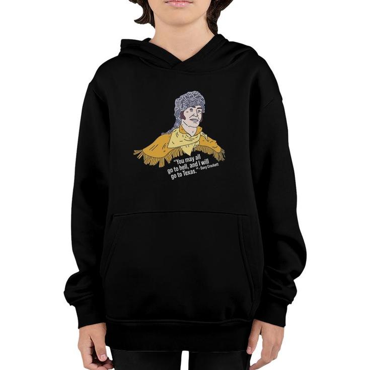 Davy Crockett - You May All Go To Hell And I Will Go To Tx Youth Hoodie