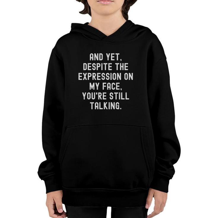 Despite The Expression On My Face You're Still Talking Youth Hoodie