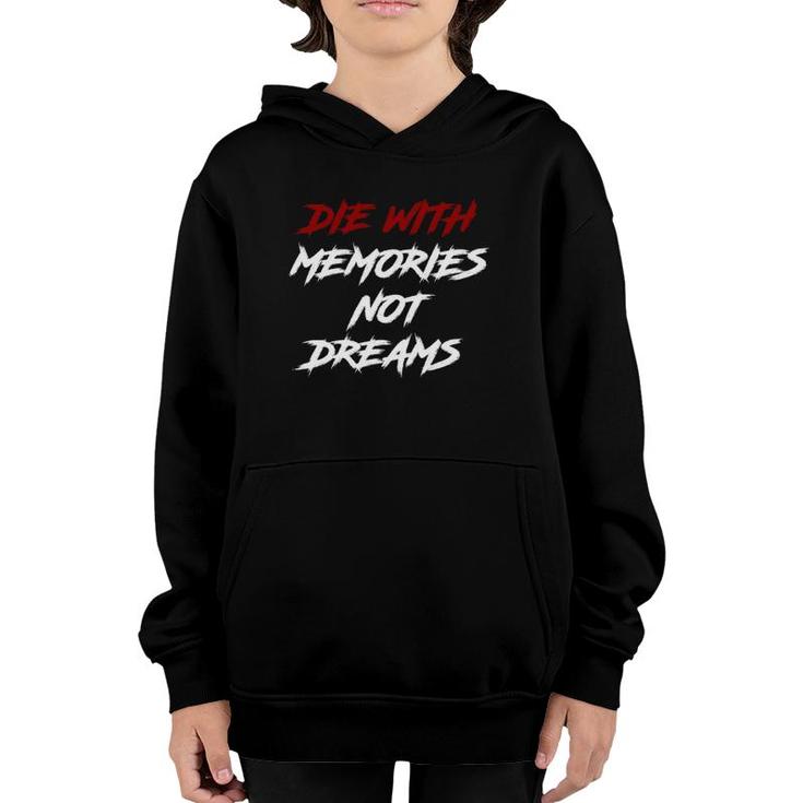 Die With Memories Not Dreams In Classic Font  Youth Hoodie