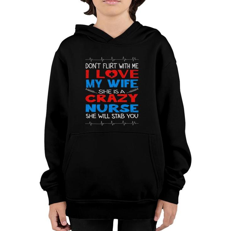 Don't Flirt With Me I Love My Crazy Nurse Wife Gift Youth Hoodie