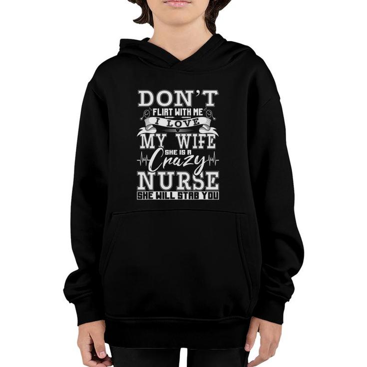Don't Flirt With Me I Love My Wife She Is Crazy Nurse Youth Hoodie