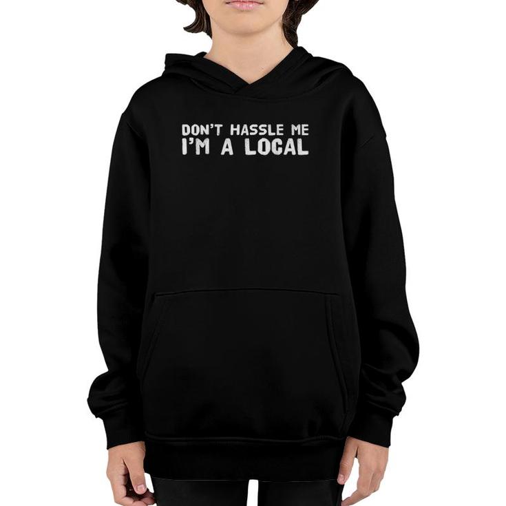 Don't Hassle Me I'm A Local Townie Youth Hoodie