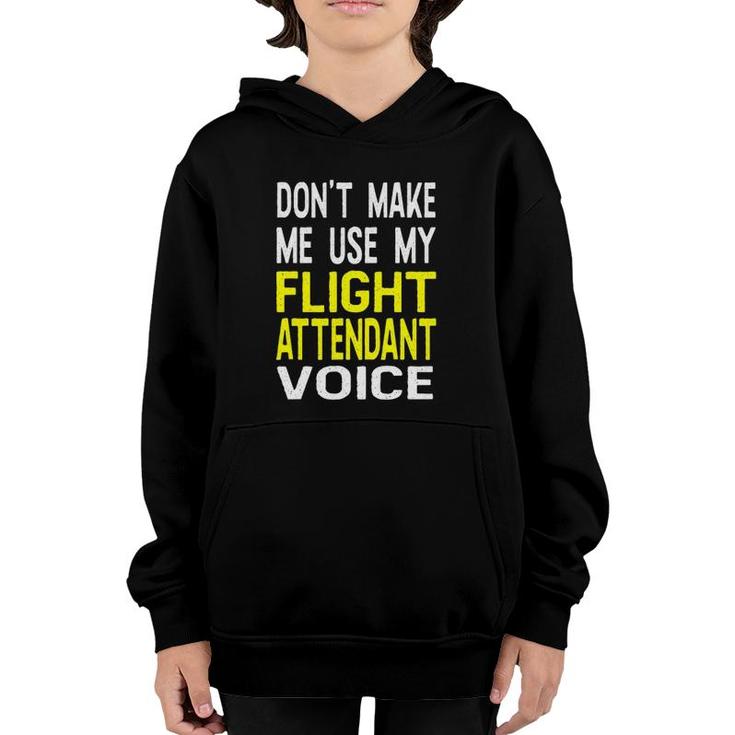 Don't Make Me Use My Flight Attendant Voice Funny Youth Hoodie