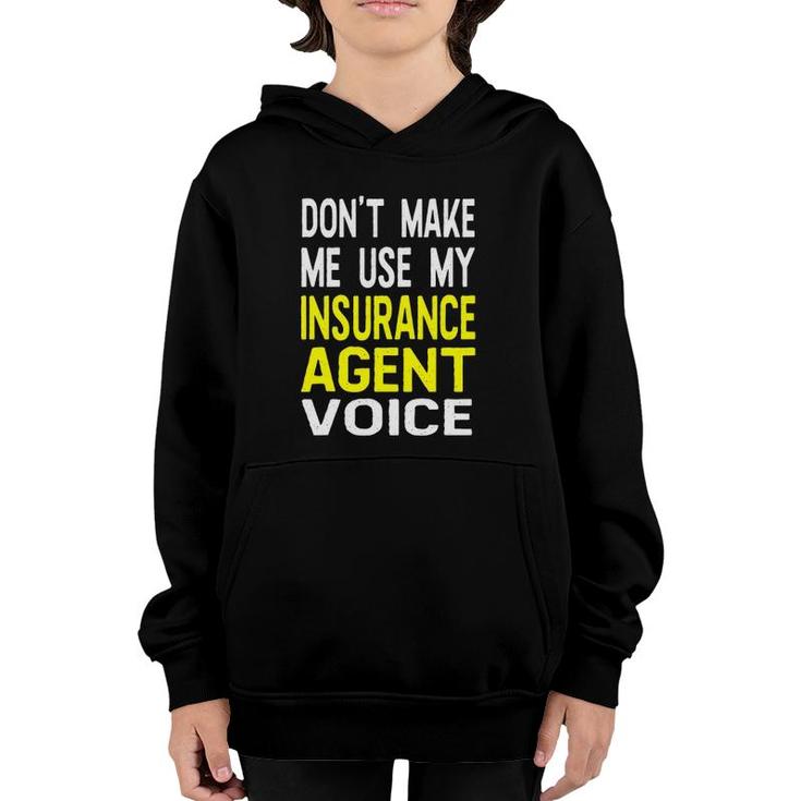 Don't Make Me Use My Insurance Agent Voice Funny Jobs Youth Hoodie