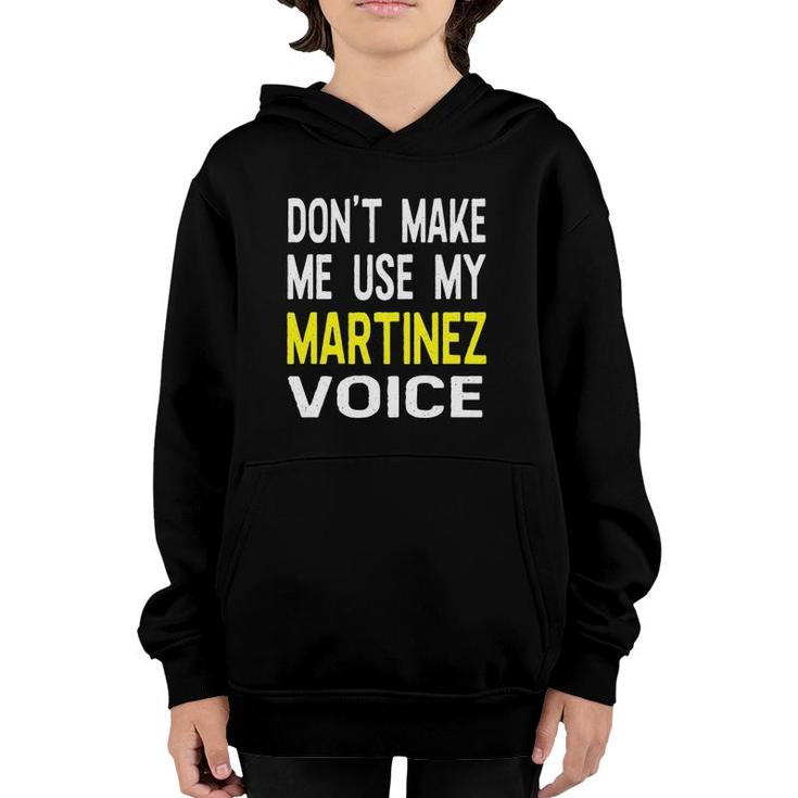 Don't Make Me Use My Martinez Voice Funny Men's Name Youth Hoodie