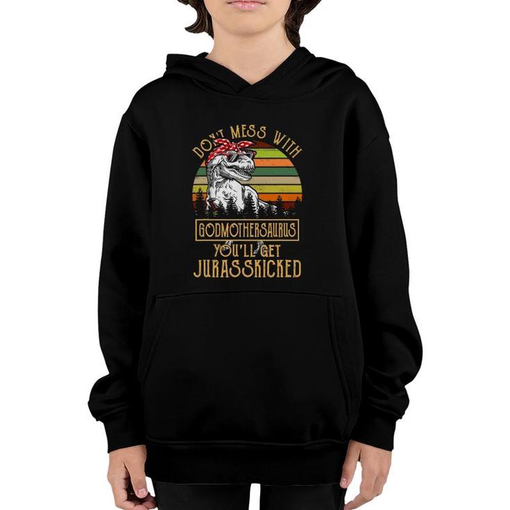 Don't Mess With Godmothersaurus You'll Get Jurasskicked Youth Hoodie