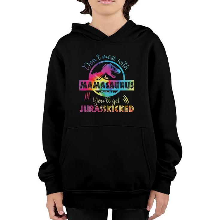 Don't Mess With Mamasaurus You'll Get Jurasskicked Mama Dino Youth Hoodie