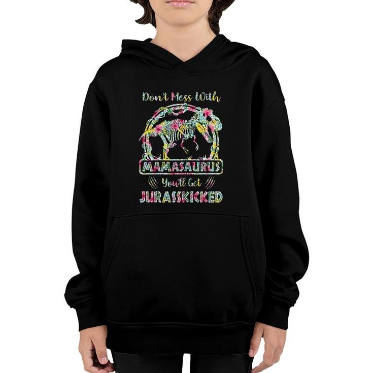 Don't Mess With Mamasaurus You'll Get Jurasskicked Youth Hoodie