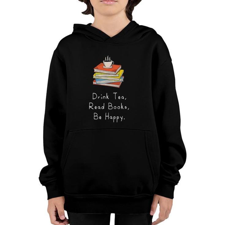 Drink Tea Read Books Be Happy Gift For Bookworms Youth Hoodie