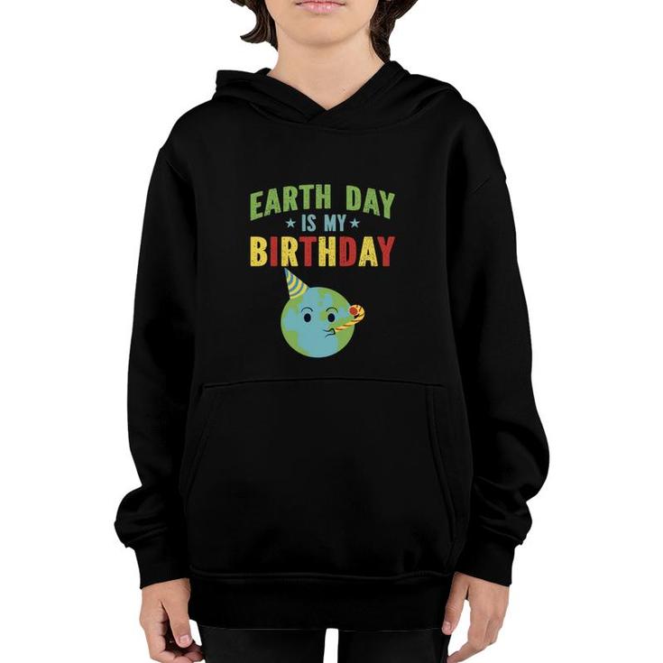 Earth Day 2022 Earth Day Is My Birthday Youth Hoodie