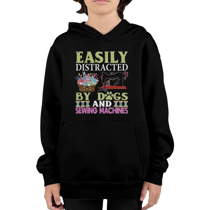 Easily Distracted By Dogs And Sewing Machines Funny Youth Hoodie
