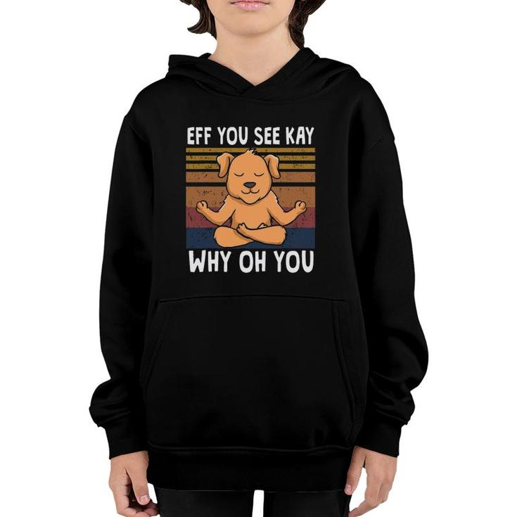 Eff You See Kay Why Oh You Dog Retro Vintage Youth Hoodie