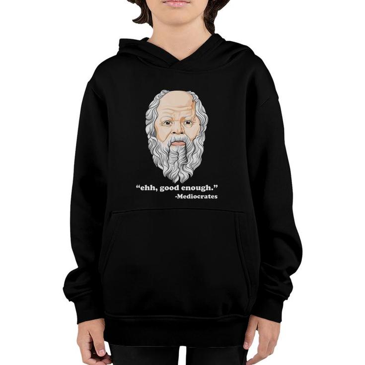 Ehh Good Enough Mediocrates Funny Philosophy Pun Youth Hoodie