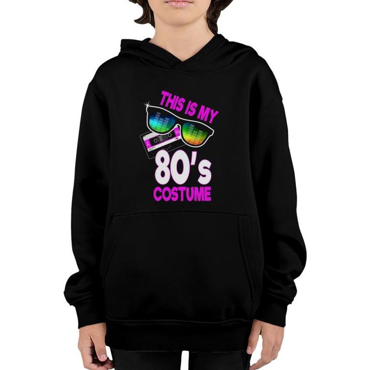 Eighties Party 80S Costume This Is My 80'S Costume Youth Hoodie