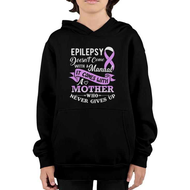 Epilepsy Doesn't Come With A Manual Mother Youth Hoodie