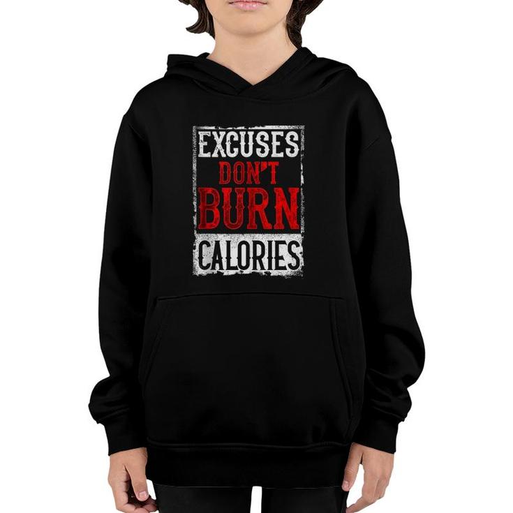 Excuses Don't Burn Calories Motivational Gym Workout Youth Hoodie