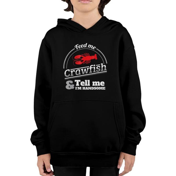 Feed Me Crawfish Tell Me I'm Handsome Youth Hoodie