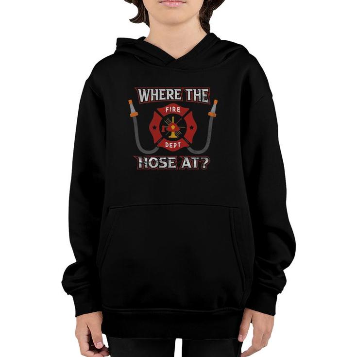 Fire Department Firefighter Fireman Where The Hose At Youth Hoodie