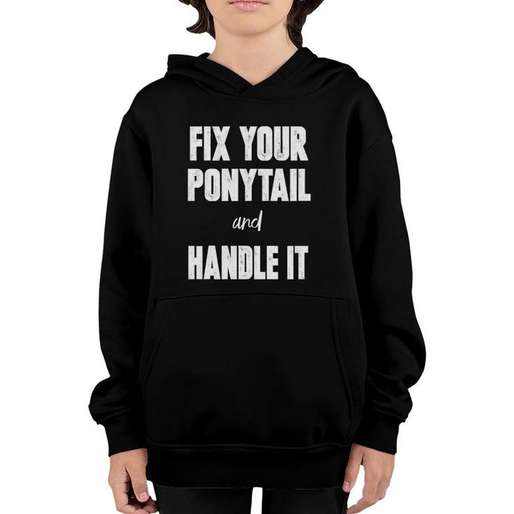 Fix Your Ponytail And Handle It Youth Hoodie