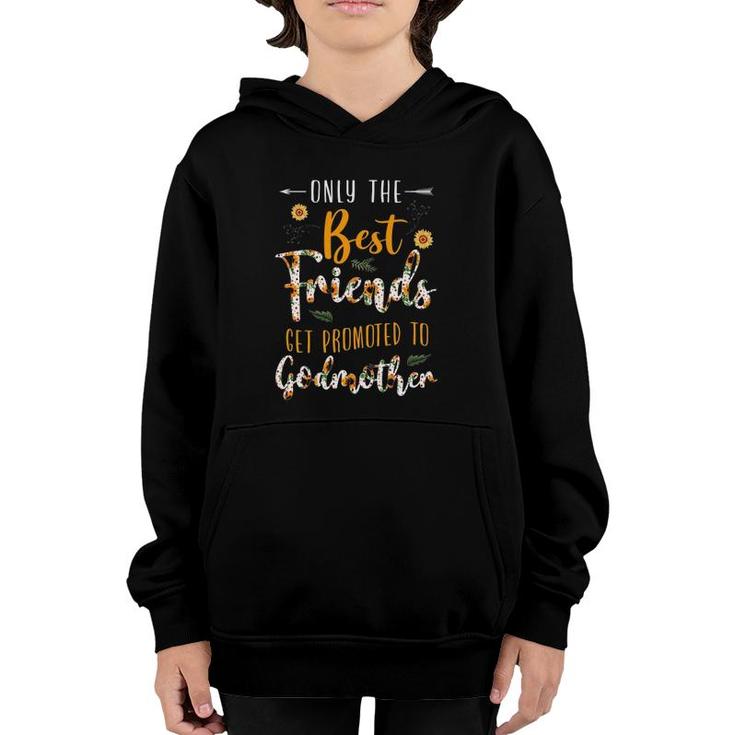 Floral The Best Friends Get Promoted To Godmother Sunflower Youth Hoodie