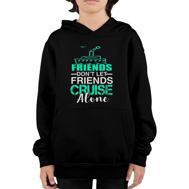 Friends Don't Let Friends Cruise Alone Funny Group Cruise Youth Hoodie