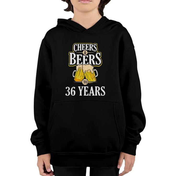 Funny Cheers And Beers To 36 Years Birthday Party Gift Youth Hoodie