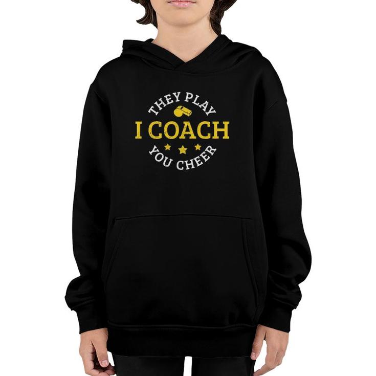 Funny Coach Sports They Play You Cheer Gift Youth Hoodie