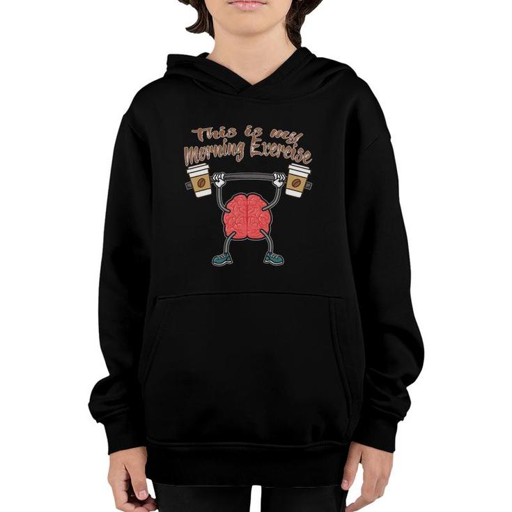 Funny Coffee Cups Brain This Is My Morning Exercise Youth Hoodie